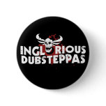Inglorious Dubsteppas Pinback Buttons