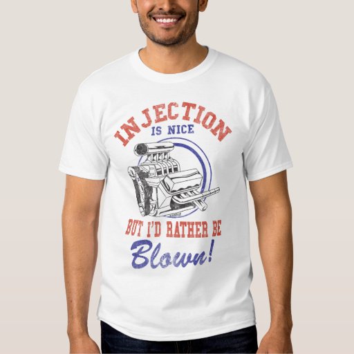 Injection Is Nice But I D Rather Be Blown T Shirt Zazzle