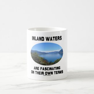 Inland Waters Are Fascinating On Their Own Terms Mugs