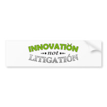 Innovation NOT Litigation Bumper Sticker