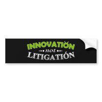 Innovation NOT Litigation Bumper Sticker