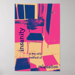 Insanity is my only method of relaxation poster