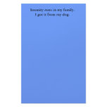 Insanity runs in my family.I got it from my dog. stationery
