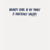 Insanity Runs in My Family Shirts