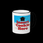 Insert Cookie Here Mug mugs