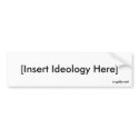 [Insert Ideology Here] Bumper Sticker bumper stickers