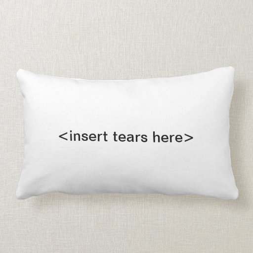 insert tears here pillow Zazzle