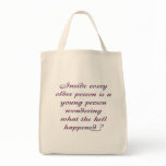 Inside every older person tote bag