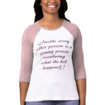 Inside Every Older Person t-shirts