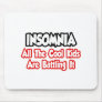 Insomnia...All The Cool Kids Are Battling It Mousepads