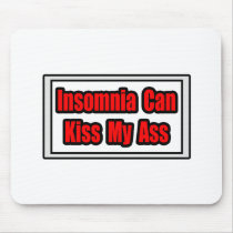 Insomnia Can Kiss My Ass Mousepad