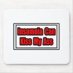 Insomnia Can Kiss My Ass Mousepad
