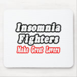 Insomnia Fighters Make Great Lovers Mousepads