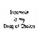 Insomnia is my Drug of Choice posters
