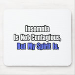Insomnia Is Not Contagious.. Mousepad