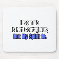 Insomnia Is Not Contagious.. Mousepad
