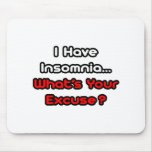 Insomnia...What's Your Excuse? Mouse Pad
