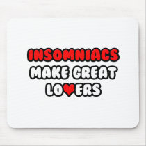 Insomniacs Make Great Lovers Mouse Pads