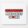 Insomniacs Make Great Lovers Mouse Pads
