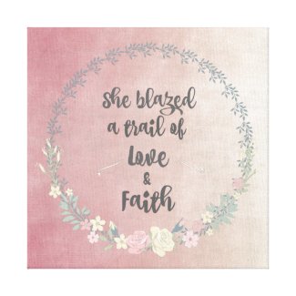 Inspiration: She Blazed a Trail of Love & Faith Canvas Print