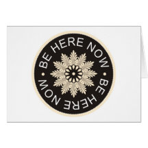 Inspirational 3 Word Quotes ~Be Here Now~ Cards