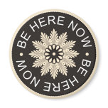 Inspirational 3 Word Quotes ~Be Here Now~ Magnet