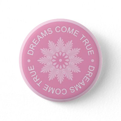dreams come true quotes. Inspirational 3 Word Quotes ~Dreams Come True~ Buttons by semas87