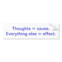 Inspirational bumper sticker - cause & effect