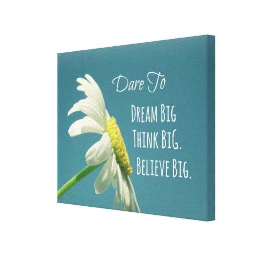 Inspirational Dare To Dream Big Quote Canvas Print Zazzle