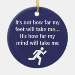 Inspirational - It's not how far my feet will run Christmas Ornament