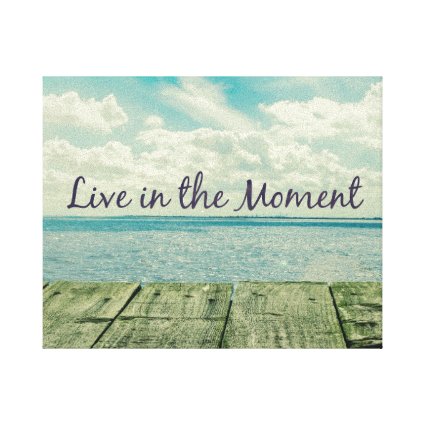 Inspirational Live in the Moment Quote Canvas Print