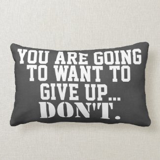 Inspirational Motivational Never Give Up Quote Throw Pillow