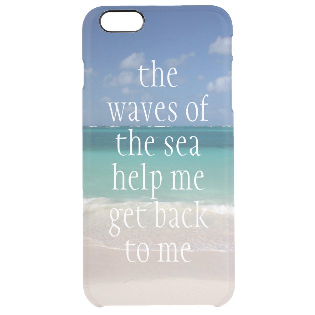 Inspirational Motivational Quote Waves of the sea Uncommon Clearlyâ„¢ Deflector iPhone 6 Plus Case