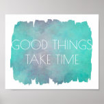 inspirational poster good things take time quote