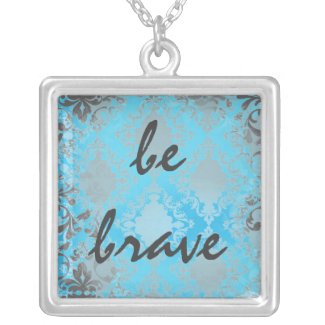 Inspirational Quote Affirmation Be Brave Pendant
