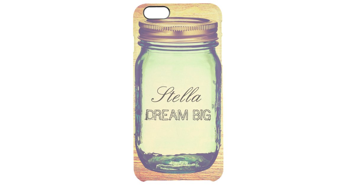 Inspirational Quotes Dream Big On Retro Mason Jar Uncommon Clearlya Deflector Iphone 6 Plus Case