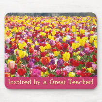 Inspired by a Great Teacher! gifts mousepad Tulips