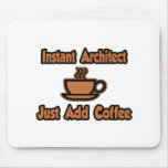 Instant Architect...Just Add Coffee Mousepad