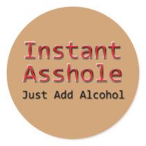 Instant Asshole Just Add Alcohol red Stickers