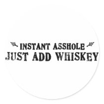Instant Asshole... Just Add Whiskey stickers by thickcorp Instant Asshole... Just Add Whiskey stickers