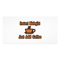 Instant Biologist...Just Add Coffee Photo Card
