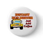 Instant Bus Driver Pinback Buttons