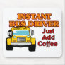 Instant Bus Driver Mouse Pads