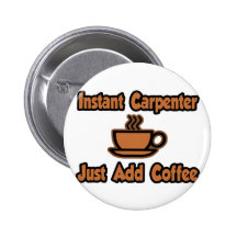 Instant Carpenter...Just Add Coffee Pin