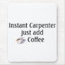 Instant Carpenter Mouse Pad