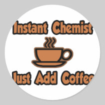 Instant Chemist...Just Add Coffee Stickers