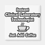 Instant Clinical Lab Tech .. Just Add Coffee Magnets
