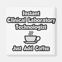 Instant Clinical Lab Tech .. Just Add Coffee Magnets