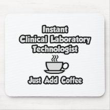 Instant Clinical Lab Tech .. Just Add Coffee Mousepads