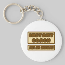 Instant Coach ... Just Add Chocolate Keychain